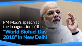 PM Modi's speech at the inauguration of the "World Biofuel Day 2018" at Vigyan Bhawan in New Delhi