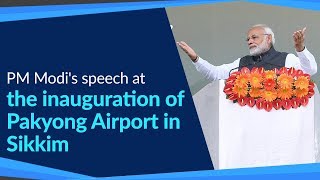 PM Modi's speech at the inauguration of Pakyong Airport in Sikkim | PMO