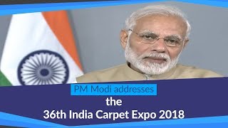 PM Modi addresses the 36th India Carpet Expo 2018 in Varanasi through Video Conferecing | PMO