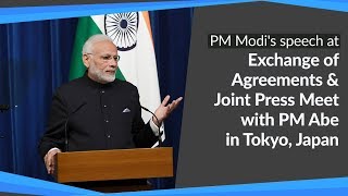 PM Modi's speech at the Exchange of Agreements and Joint Press Meet with PM Abe in Tokyo, Japan