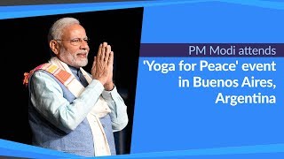 PM Modi attends Yoga and Meditation session at 'Yoga for Peace' event in Buenos Aires, Argentina