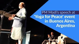 PM Modi's speech at 'Yoga for Peace' event in Buenos Aires, Argentina | PMO