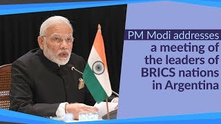 PM Modi addresses a meeting of the leaders of BRICS nations in Argentina | PMO