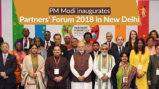 PM Modi inaugurates Partners' Forum 2018 in New Delhi | PMO