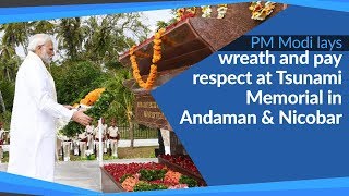 PM Modi lays wreath and pay respect at Tsunami Memorial in Andaman & Nicobar | PMO