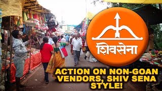 Action on non-Goan vendors, Shiv Sena style!