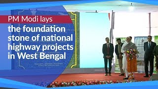 PM Modi lays the foundation stone of national highway projects in West Bengal | PMO
