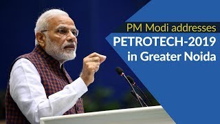 PM Modi addresses PETROTECH 2019 in Greater Noida | PMO