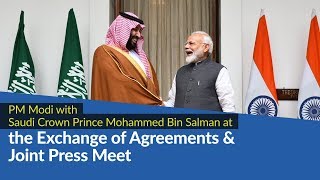 PM Modi with Saudi Crown Prince Mohammed bin Salman at Exchange of Agreements & Joint Press Meet
