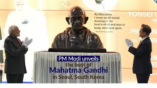 PM Modi unveils bust of Mahatma Gandhi in Seoul, South Korea | PMO