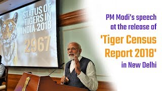 PM Modi's speech at the release of 'Tiger Census Report 2018' in New Delhi | PMO