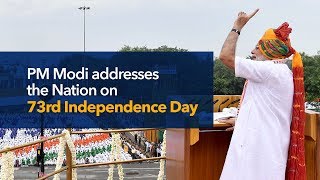 PM Modi's address to the Nation on the 73rd Independence Day celebrations at Red Fort, New Delhi