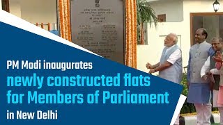 PM Modi inaugurates newly constructed flats for Members of Parliament in New Delhi | PMO