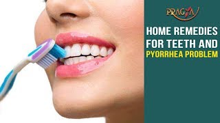 Watch Home Remedies for Teeth and Pyorrhea Problem