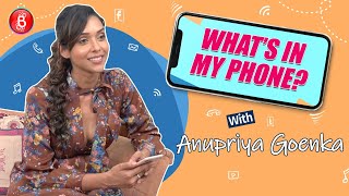 Anupriya Goenka Reveals Some Secrets Hidden In Her Phone | What's In My Phone?