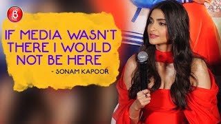 Sonam Kapoor: If Media Wasn't There I Would Not Be Here