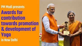PM Modi presents awards for contribution towards promotion & development of Yoga in New Delhi | PMO