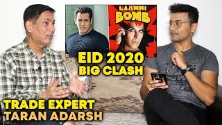 EID 2020 Clash Salman Khan Vs Akshay's Laxmmi Bomb | Trade Expert Taran Adarsh EXCLUSIVE Reaction