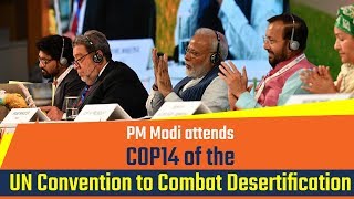 PM Modi attends the 14th Conference of Parties (COP14) of the UNCCD in Greater Noida, UP