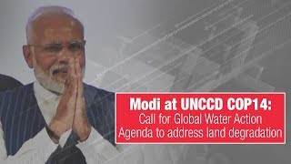 Modi at UNCCD COP14: Call for Global Water Action Agenda to address land degradation