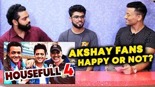 HOUSEFULL 4 | Akshay Kumar Fans Reaction On The Comedy Film