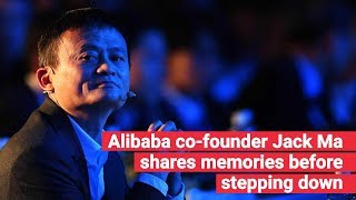 Jack Mas trip down the memory lane before stepping away from Alibaba