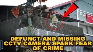 Defunct and Missing CCTV camera spark fear of crime
