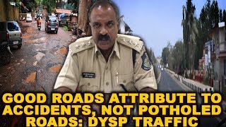 Good Roads Attribute To Accidents, Not Potholed Roads: DySP Traffic