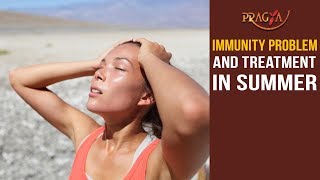 Watch Immunity Problem and Treatment in Summer