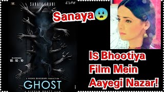 Sanaya Irani To Play Bhoot In Ghost Movie, Set To Release A Week Before Housefull 4!