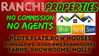 RANCHI   PROPERTIES - Sell |Buy |Rent | - Flats | Plots | Bungalows | Row Houses | Shops|