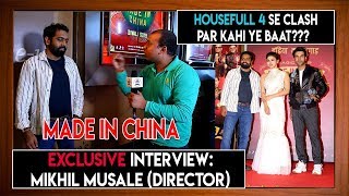 Made In CHINA Director Mikhil Musale Exclusive Interview, Talks About Clash With Housefull 4!