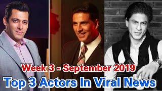 Top 3 Bollywood Actors On Viral News Week 3 In September 2019!