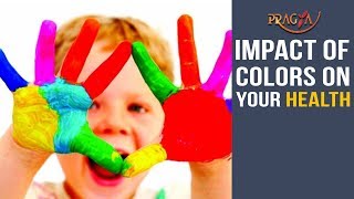 Watch Impact and Importance of Colours on Your Health