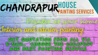 CHANDRAPUR     HOUSE PAINTING SERVICES ~ Painter at your home ~near me ~ Tips ~INTERIOR & EXTERIOR 1