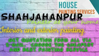 SHAHJAHANPUR    HOUSE PAINTING SERVICES ~ Painter at your home ~near me ~ Tips ~INTERIOR & EXTERIOR