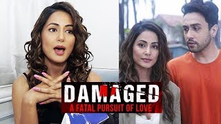 DAMAGED 2 | Hina Khan Reveals Her Role In Her NEW WEB-SERIES