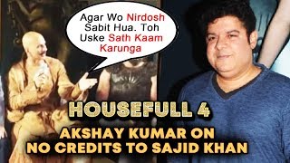Akshay Kumar Reaction On Sajid Khan NOT Given Credit For Housefull 4 | Trailer Launch