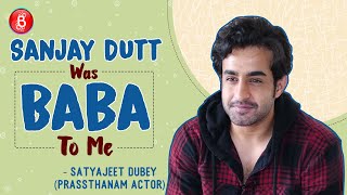 Satyajeet Dubey: Sanjay Dutt Was Baba To Me On Prassthanam Sets