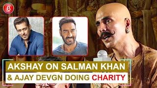 Akshay Kumar Talks On Salman Khan & Ajay Devgn Doing Charity Work