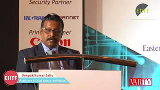 Dr. Deepak Kumar Sahu, Chief Editor – VARINDIA at 9th EIITF 2018