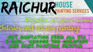 RAICHUR     HOUSE PAINTING SERVICES ~ Painter at your home ~near me ~ Tips ~INTERIOR & EXTERIOR 1280