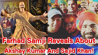 Farhad Samji Reveals Interesting Details About Akshay Kumar And Sajid Khan For Housefull 4