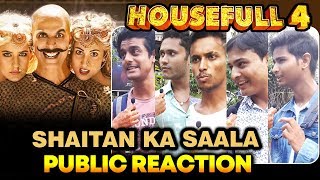 Shaitan Ka Saala Song | PUBLIC REACTION | Housefull 4 | Akshay Kumar