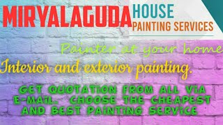 MIRYALAGUDA      HOUSE PAINTING SERVICES ~ Painter at your home ~near me ~ Tips ~INTERIOR & EXTERIOR