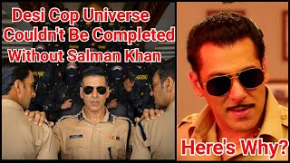 Bollywood's Desi Cop Universe Couldn't Be Completed Without Salman Khan Here's Why?