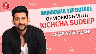Aftab Shivdasani Reveals About His Wonderful Working Experience With Kichcha Sudeep
