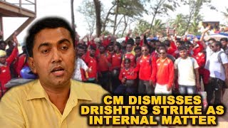 CM Dismissed Drishti's Strike As Internal Matter