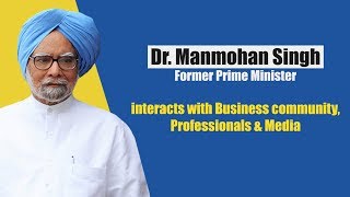 LIVE: Former PM Dr. Manmohan Singh interacts with business community,professionals & media in Mumbai