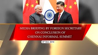 Media Briefing by Foreign Secretary on conclusion of Chennai Informal Summit (October 12, 2019)